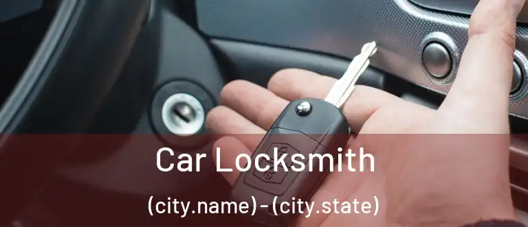 Car Locksmith (city.name) - (city.state)
